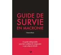 Guide de survie en macronie: Satire politique et humoristique du pouvoir macroniste