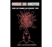GUIDE DE SURVIE: pour les femmes qui pensent trop