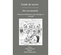 Guide de survie : rire ou mourir: 8 histoires d’humour noir satirique et corrosif