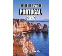 Guide De Voyage 2026 Portugal: Villes historiques, routes côtières, gastronomie régionale et traditions culturelles