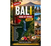 GUIDE DE VOYAGE À BALI (EN COULEURS AVEC ITINÉRAIRES): Où séjourner, que faire, plages, temples, trésors cachés, cuisine locale et itinéraires astucieux à Bali pour les visiteurs novices