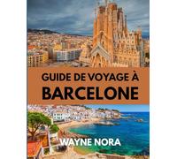GUIDE DE VOYAGE À BARCELONE 2025: Découvrez le meilleur moment pour visiter, les attractions incontournables et les conseils de voyage essentiels pour un voyage inoubliable