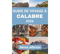 GUIDE DE VOYAGE À CALABRE 2026: À la découverte de la beauté des montagnes majestueuses et du charme intemporel