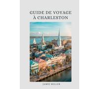 Guide de voyage à Charleston: Le compagnon idéal pour vos vacances à Charleston : activités, hébergements, visites à pied du quartier historique, ... et programmes flexibles de 3 à 7 jours.