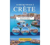 GUIDE DE VOYAGE À CRÈTE 2026: L'île du mythe, du soleil et des découvertes infinies