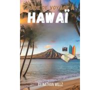 GUIDE DE VOYAGE À HAWAÏ 2025-2026: Voyage à travers les îles, la culture et les merveilles naturelles