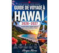GUIDE DE VOYAGE À HAWAÏ 2026-2027: Planifiez mieux, voyagez mieux et découvrez le meilleur d'Hawaï