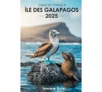 Guide de voyage à Île des Galapagos 2025: Faune, merveilles et éco-aventures dans le manuel de voyage Nature's Living pour explorer les îles enchantées