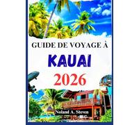 GUIDE DE VOYAGE À KAUAI 2026: attractions incontournables, joyaux cachés, conseils budgétaires, itinéraire et plus