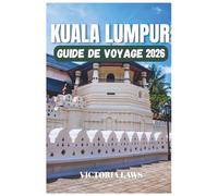 GUIDE DE VOYAGE À KUALA LUMPUR 2026