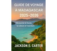 Guide de voyage à Madagascar 2025-2026: Découvrez la faune, la culture et l'aventure
