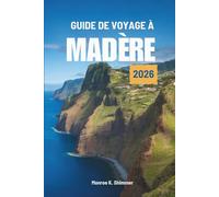 GUIDE DE VOYAGE À MADÈRE 2026: Découvrez les paysages époustouflants et la culture unique de l'archipel portugais