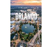 Guide de voyage à Orlando: Le guide ultime pour préparer vos vacances : Walt Disney World, Universal Orlando Resort, Epic Universe, les meilleurs ... pépites méconnues, astuces pour économise