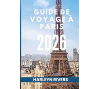 GUIDE DE VOYAGE À PARIS 2026: Art et élégance : découvrez la capitale française