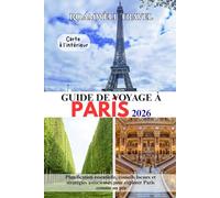 GUIDE DE VOYAGE À PARIS 2026: Planification essentielle, conseils locaux et stratégies astucieuses pour explorer Paris comme un pro