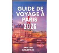 GUIDE DE VOYAGE À PARIS 2O26: « Romance, art et l'esprit intemporel de la Ville Lumière »