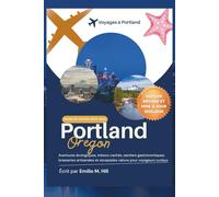 Guide de voyage à Portland 2025-2026: Aventures écologiques, trésors cachés, sentiers gastronomiques, brasseries artisanales et escapades nature pour voyageurs curieux (Sachez avant de partir)