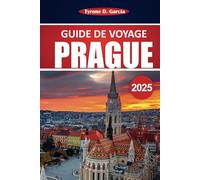 Guide de voyage à Prague 2025: Explorez des sites emblématiques, la culture locale, des sites incontournables et des expériences authentiques au cœur de l'Europe centrale