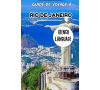 GUIDE DE VOYAGE À RIO DE JANEIRO 2024-2025 (Travelling With James R. Driver [English, German, French, Italian & Spanish Books])