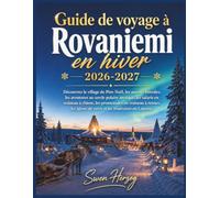 Guide de voyage à Rovaniemi en hiver 2026-2027
