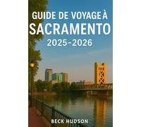 Guide de voyage à Sacramento: Nouriturre, Amusant, Histoire & Plus dans La Californie Capital