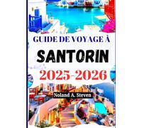 GUIDE DE VOYAGE À SANTORIN 2025-2026: attractions incontournables, conseils budgétaires, plages, itinéraires, cartes et plus encore