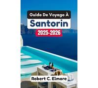 Guide De Voyage À Santorin 2025-2026: Découvrez des informations privilégiées, des lieux à couper le souffle et des points forts culturels pour améliorer l'aventure insulaire de chaque voyageur