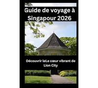 Guide de voyage à Singapour 2026: Découvrir leLe cœur vibrant de Lion City