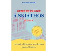 GUIDE DE VOYAGE À SKIATHOS 2025: Le guide ultime pour vos derniers jours à Skiathos
