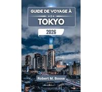 GUIDE DE VOYAGE À TOKYO 2026: Dévoiler la ville des contrastes, des rues animées aux temples sereins