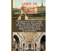 GUIDE DE VOYAGE À TURIN: Découvrez les trésors cachés de l'Italie avec des conseils locaux, des idées d'itinéraires, de la gastronomie, de la culture et des attractions incontournables.