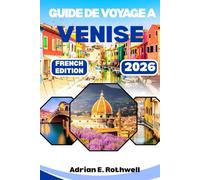 GUIDE DE VOYAGE A VENISE 2026: Joyaux cachés, secrets locaux et conseils essentiels pour explorer l'Italie comme un local
