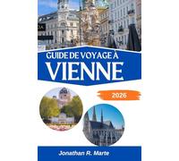 GUIDE DE VOYAGE À VIENNE 2026: À la découverte du charme, de la culture et des cafés du cœur battant de l'Europe