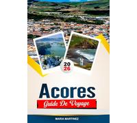 GUIDE DE VOYAGE AÇORES 2026: Découvrez des joyaux cachés, des monuments historiques, des conseils de voyage et des vacances inoubliables
