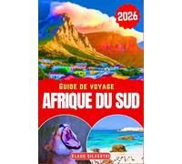 Guide de Voyage Afrique du Sud 2026: Découvrez des villes animées, des points de vue imprenables sur la faune sauvage, des spécialités locales et des ... bien organisées. (GUIDES DE NOËL - FRENCH)