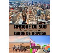 Guide de voyage Afrique du Sud 2026: Guide complet de la porte d'entrée méridionale de l'Afrique et de ses cultures vivantes