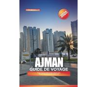 GUIDE DE VOYAGE AJMAN 2025: Plages, joyaux cachés et sites culturels dans le joyau côtier des Émirats arabes unis