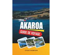 GUIDE DE VOYAGE AKAROA 2026: Village du patrimoine français, croisières portuaires, rencontres avec les dauphins, baies pittoresques et charme de la péninsule des Banks
