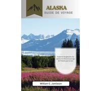 Guide de voyage Alaska par la mer 2026: Explorer les glaciers, les ports et le littoral sauvage de l'Alaska par la mer