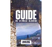 GUIDE DE VOYAGE ALBANIE 2026