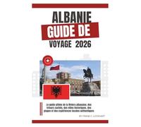 Guide de voyage Albanie 2026: Le guide ultime de la Riviera albanaise, des trésors cachés, des villes historiques, des plages et des expériences locales authentiques