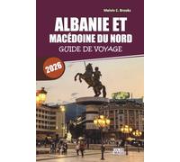 Guide de voyage Albanie et Macédoine du Nord 2026-2027: Explorez le cœur des Balkans avec des sites UNESCO, des escapades côtières, une cuisine locale et des itinéraires pratiques