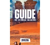 GUIDE DE VOYAGE ALGÉRIE 2026