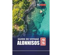 GUIDE DE VOYAGE ALONNISOS 2026: Planifiez vos vacances sur l'île grecque avec les meilleures plages, les sentiers de randonnée, la cuisine locale et les expériences authentiques de la mer Égée