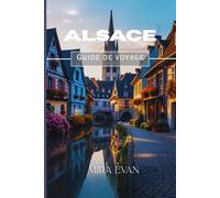 Guide de voyage Alsace 2026: Voyager en toute simplicité : se déplacer, manger, les meilleures attractions et les trésors cachés de l'Alsace
