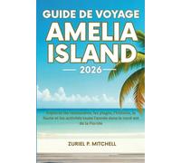 GUIDE DE VOYAGE AMELIA ISLAND 2026: Explorez les restaurants, les plages, l'histoire, la faune et les activités toute l'année dans le nord-est de la Floride