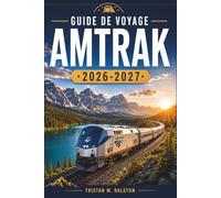 Guide de voyage Amtrak 2026-2027: Explorez chaque itinéraire, gare et expérience à bord du réseau ferroviaire national
