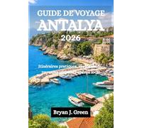 GUIDE DE VOYAGE ANTALYA 2026: Itinéraires pratiques, vie insulaire, paysages côtiers et aperçu local