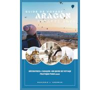 Guide de voyage Aragon Espagne 2026: Découvrez l'Aragon : un guide de voyage pratique pour 2026