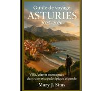 Guide de voyage Asturies 2025-2026: Ville, côte et montagnes dans une escapade épique espagnole